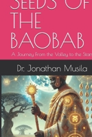 SEEDS OF THE BAOBAB: A Journey From the Valley to the Stars B0GR9GBDD9 Book Cover
