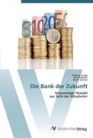 Die Bank der Zukunft: Notwendiger Wandel aus Sicht der Mitarbeiter 3639441192 Book Cover