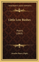 Little Low Bushes: Poems 1165431556 Book Cover