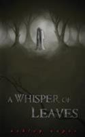 A Whisper of Leaves 0992553725 Book Cover