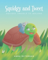 Squidgy and Tweet: Squidgy Travels to Ireland B0DZYWKX4L Book Cover