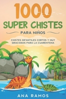 1000 Super Chistes para Niños: Chistes Infantiles Cortos y muy Graciosos para la Cuarentena B08CN4L6CQ Book Cover