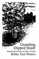 Grandma Dipped Snuff: Ruminations from an Okie in Exile 0595288103 Book Cover