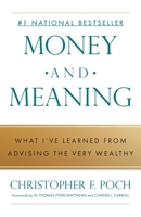 Money and Meaning: What I've Learned from Advising the Very Wealthy 1544549156 Book Cover
