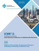 ICMR 13 Proceedings of the Third ACM International Conference on Multimedia Retrieval 1450322751 Book Cover