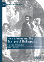 Henry James and the Example of Shakespeare: ‘The Heir of Invention’ (Reproducing Shakespeare) 3032278856 Book Cover
