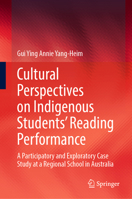 Cultural Perspectives on Indigenous Students' Reading Performance: A Participatory and Exploratory Case Study at a Regional School in Australia 9811997896 Book Cover