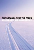 The Scramble for the Poles: The Geopolitics of the Arctic and Antarctic 074565245X Book Cover