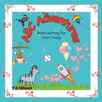 ABC Adventures: Make Learning Fun Start Young B0C526K1ZL Book Cover