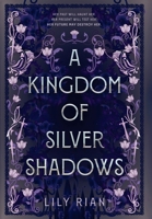 A Kingdom of Silver Shadows 1962846024 Book Cover