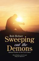 Sweeping Out the Demons: Spiritual Warfare for the 21st Century 1512744514 Book Cover