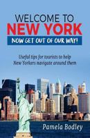 Welcome to New York: Now Get Out of Our Way! 1983520810 Book Cover