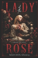Lady of the Rose: A Dark Gothic Romance of Obsession and Transformation (The Faerie Queene Revisited: Dark Romantasy Fever Dreams) B0H17KFWB2 Book Cover