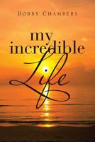 My Incredible Life 1640825258 Book Cover