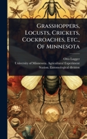 Grasshoppers, Locusts, Crickets, Cockroaches, Etc., Of Minnesota 1024427978 Book Cover