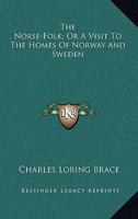 The Norse-Folk; Or, a Visit to the Homes of Norway and Sweden 1241488878 Book Cover
