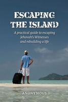 Escaping the Island: A practical guide to escaping Jehovah’s Witnesses and rebuilding a life 9893380006 Book Cover