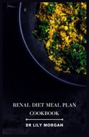 Renal Diet Meal Plan Cookbook: Delicious and Nutritious Recipes for Kidney Health B0CL5TJ4GC Book Cover
