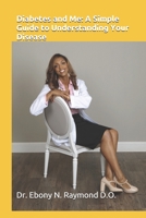 Diabetes and Me: A Simple Guide to Understanding Your Disease. 1652547584 Book Cover