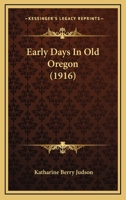 Early days in old Oregon, 1104050730 Book Cover