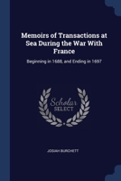 Memoirs of Transactions at Sea During the War With France: Beginning in 1688, and Ending in 1697 1376435268 Book Cover
