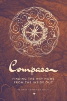 Compass : Finding the Way Home from the Inside Out 1948796899 Book Cover