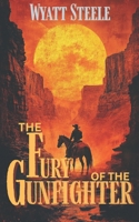 Fury of the Gunfighter: Classic Western Historical Novel (Apache Frontier Classic Western Series) B0F28S5WPV Book Cover