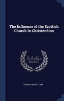 The Influence of the Scottish Church in Christendom 1340244691 Book Cover