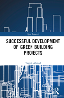 Successful Development of Green Building Projects 1032345462 Book Cover