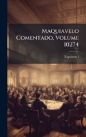 Maquiavelo Comentado, Volume 10274 (Spanish Edition) 1023768062 Book Cover