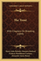 The Trout: With Chapters On Breeding 1165688069 Book Cover