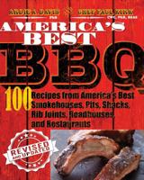 America's Best BBQ: 100 Recipes from America's Best Smokehouses, Pits, Shacks, Rib Joints, Roadhouses, and Restaurants