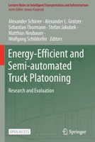 Energy-Efficient and Semi-automated Truck Platooning: Research and Evaluation 3030886840 Book Cover