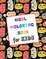 Cool Coloring Book for Kids: Awesome Pages for Kids Ages 4-8, Great Gift for Boys & Girls, 110 Pages, 8.5 x 11 Inches B08GTL72M6 Book Cover