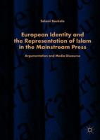 European Identity and the Representation of Islam in the Mainstream Press: Argumentation and Media Discourse 303006638X Book Cover