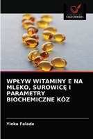 Wplyw Witaminy E Na Mleko, SurowicĘ I Parametry Biochemiczne Kóz 6203015849 Book Cover
