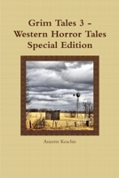 Grim Tales 3 - Western Horror Tales Special Edition 1304719448 Book Cover
