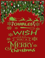CHARLES wish you a merry christmas: A Creative Holiday Coloring, Drawing, Word Search, Maze, Crosswords, Matching, Color by Number, Recipes and Word Scramble Activities Book for Boys and Girls Ages 6, 1671524128 Book Cover