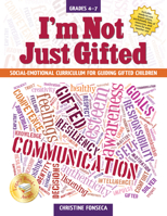 I’m Not Just Gifted: Social-Emotional Curriculum for Guiding Gifted Children 161821425X Book Cover