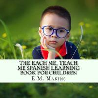 The Each Me, Teach Me Spanish Learning Book for Children 1541330528 Book Cover