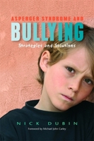 Asperger Syndrome and Bullying: Strategies and Solutions 1843108461 Book Cover