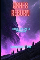 THE ASHES REBORN: SERIES: DREAMS OF TOMORROW: BOOK 5 B0F4RBRY8H Book Cover