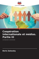 Coopération internationale et médias. Partie III (French Edition) 6207221494 Book Cover