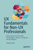 UX Fundamentals for Non-UX Professionals: User Experience Principles for Managers, Writers, Designers, and Developers 1484238109 Book Cover