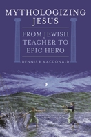 From Greek Mythology to the Gospels: How Jesus Became an Epic Hero 0742558916 Book Cover