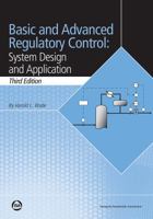 Basic and Advanced Regulatory Control: System Design and Application, Third Edition 1643311204 Book Cover