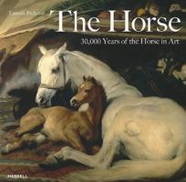 The Horse: 30,000 Years of the Horse in Art 1858943272 Book Cover