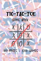Tic Tac Toe Game book: 100 Pages - 1200 Games with scorecard, 6'' x 9'' in, Tic Tac Toe game for kids and adults while traveling, Family activity book B084Z2P6R3 Book Cover