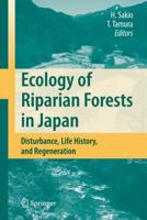 ECOLOGY OF RIPARIAN FORESTS IN JAPAN: DISTURBANCE, LIFE HISTORY, AND REGENERATION 4431767363 Book Cover