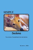 Simply Sedona: True Stories of Love and Devotion 1483950360 Book Cover